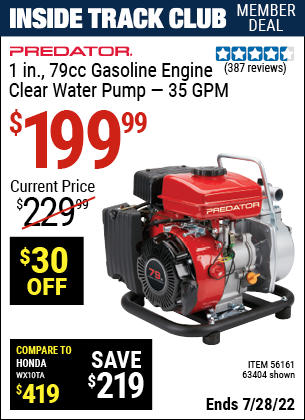 Inside Track Club members can buy the PREDATOR 1 in. 79cc Gasoline Engine Clear Water Pump (Item 63404/56161) for $199.99, valid through 7/28/2022.