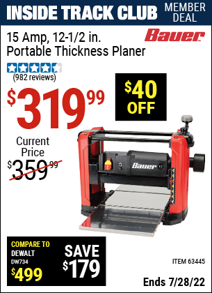Inside Track Club members can buy the BAUER 15 Amp 12-1/2 in. Portable Thickness Planer (Item 63445) for $319.99, valid through 7/28/2022.