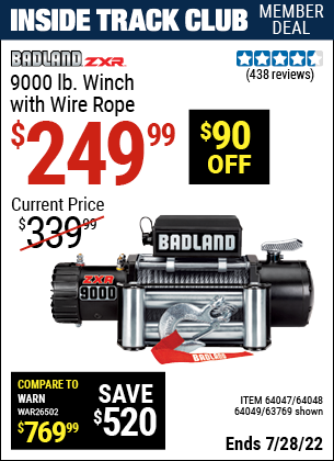 Inside Track Club members can buy the BADLAND ZXR 9000 lb. Truck/SUV Winch (Item 63769/64047/64048/64049) for $249.99, valid through 7/28/2022.