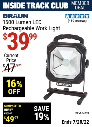 Inside Track Club members can buy the BRAUN 1500 Lumen LED Rechargeable Work Light (Item 64078) for $39.99, valid through 7/28/2022.