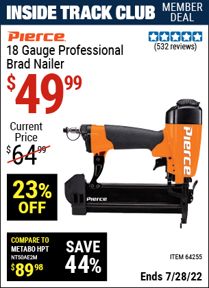 Inside Track Club members can buy the PIERCE 18 Gauge Professional Brad Nailer (Item 64255) for $49.99, valid through 7/28/2022.