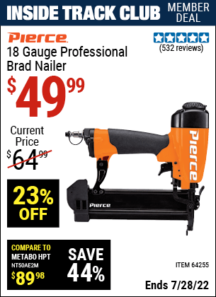 Inside Track Club members can buy the PIERCE 18 Gauge Professional Brad Nailer (Item 64255) for $49.99, valid through 7/28/2022.