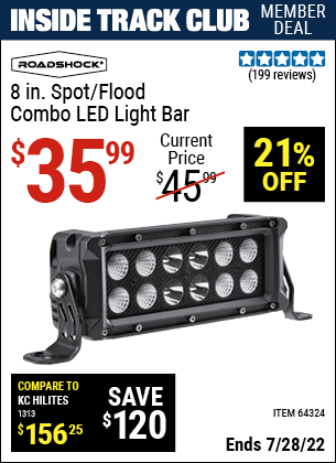 Inside Track Club members can buy the ROADSHOCK 8 in. Spot/Flood Combo LED Light Bar (Item 64324) for $35.99, valid through 7/28/2022.