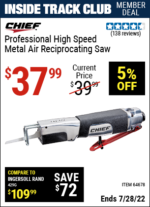 Inside Track Club members can buy the CHIEF Professional High Speed Metal Air Reciprocating Saw (Item 64678) for $37.99, valid through 7/28/2022.