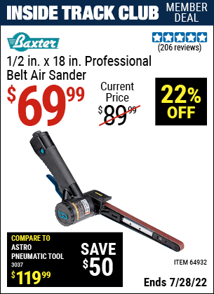 Inside Track Club members can buy the BAXTER 1/2 in. x 18 in. Professional Belt Air Sander (Item 64932) for $69.99, valid through 7/28/2022.