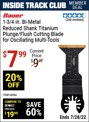 Inside Track Club members can buy the BAUER 1-3/4 in. Bi-Metal Reduced Shank Titanium Plunge/Flush Cutting Blade for Oscillating Multi Tools (Item 64964) for $7.99, valid through 7/28/2022.