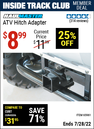 Inside Track Club members can buy the HAUL-MASTER ATV Hitch Adapter (Item 65961) for $8.99, valid through 7/28/2022.
