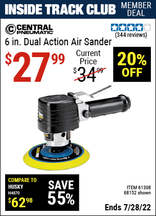 Inside Track Club members can buy the CENTRAL PNEUMATIC 6 in. Dual Action Air Sander (Item 68152/61308) for $27.99, valid through 7/28/2022.