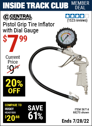Inside Track Club members can buy the CENTRAL PNEUMATIC Pistol Grip Tire Inflator with Dial Gauge (Item 68270/56714) for $7.99, valid through 7/28/2022.