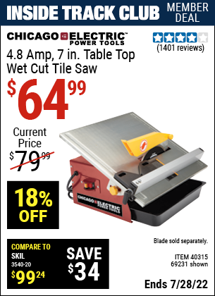 Inside Track Club members can buy the CHICAGO ELECTRIC 7 in. Portable Wet Cut Tile Saw (Item 69231/40315) for $64.99, valid through 7/28/2022.