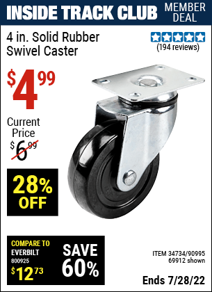 Inside Track Club members can buy the 4 in. Rubber Heavy Duty Swivel Caster (Item 69912/90995/34734) for $4.99, valid through 7/28/2022.
