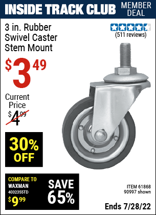 Inside Track Club members can buy the 3 in. Hard Rubber Light Duty Swivel Caster (Item 90997/61868) for $3.49, valid through 7/28/2022.