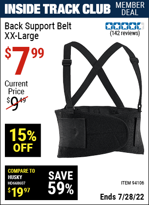 Inside Track Club members can buy the WESTERN SAFETY Back Support Belt XX-large (Item 94106) for $7.99, valid through 7/28/2022.