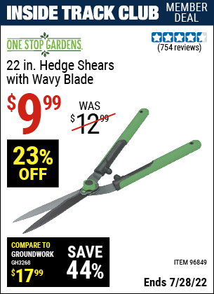 Inside Track Club members can buy the 22 In. Hedge Shears with Wavy Blade (Item 96849) for $9.99, valid through 7/28/2022.