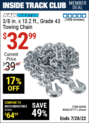 Inside Track Club members can buy the HAUL-MASTER 3/8 in. x 14 ft. Grade 43 Towing Chain (Item 97711/40462/60658) for $32.99, valid through 7/28/2022.