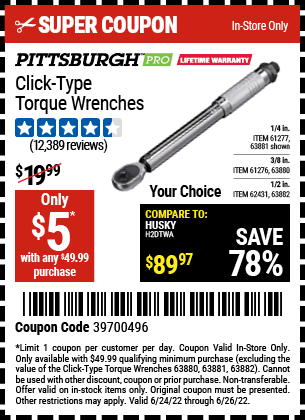 Buy the PITTSBURGH 1/2 in. Drive Click Type Torque Wrench (Item 63882/62431/63880/61276/63881/61277) for $5, valid through 6/26/2022.