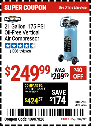 Buy the MCGRAW 21 gallon 175 PSI Oil-Free Vertical Air Compressor (Item 64858/57259) for $249.99, valid through 6/26/2022.