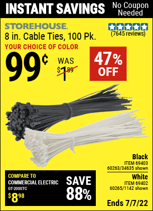 Buy the STOREHOUSE 8 in. White Cable Ties 100 Pk. (Item 01142/34635/69403/60263/69402/60265) for $0.99, valid through 7/7/2022.