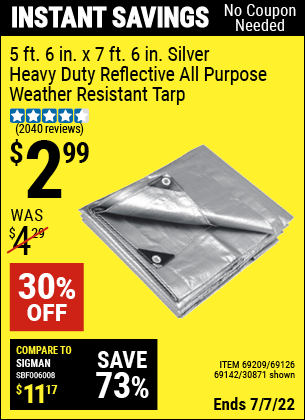 Buy the HFT 5 ft. 6 in. x 7 ft. 6 in. Silver/Heavy Duty Reflective All Purpose/Weather Resistant Tarp (Item 30871/69209/69126/69142) for $2.99, valid through 7/7/2022.
