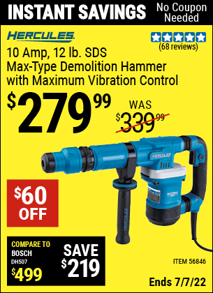 Buy the HERCULES 10 Amp 12 Lb. SDS Max-Type Demo Hammer (Item 56846) for $279.99, valid through 7/7/2022.