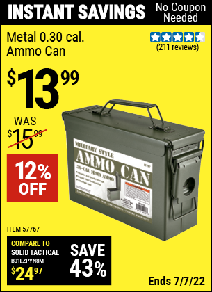 Buy the Metal 0.30 Caliber Ammo Can (Item 57767) for $13.99, valid through 7/7/2022.