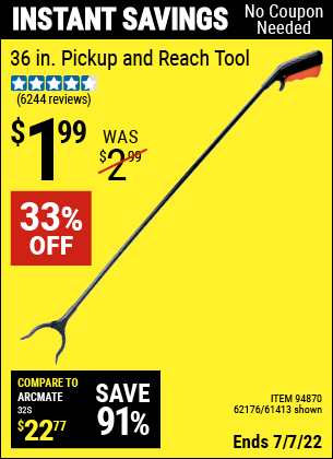 Buy the 36 in. Pickup and Reach Tool (Item 61413/94870/62176) for $1.99, valid through 7/7/2022.