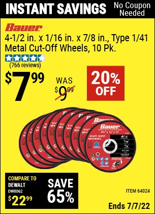 Buy the BAUER 4-1/2 in. x 1/16 in. x 7/8 in. Type 1/41 Metal Cut-off Wheel 10 Pk. (Item 64024) for $7.99, valid through 7/7/2022.
