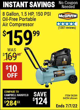 Buy the MCGRAW 8 gallon 1.5 HP 150 PSI Oil-Free Portable Air Compressor (Item 64294/56269) for $159.99, valid through 7/7/2022.