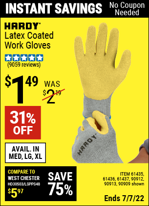 Buy the HARDY Latex Coated Work Gloves (Item 90909/61436/90912/61435/90913/61437) for $1.49, valid through 7/7/2022.