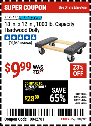 Buy the HAUL-MASTER 18 In. X 12 In. 1000 Lb. Capacity Hardwood Dolly (Item 63098/58312/93888/63095/63096/63097) for $9.99, valid through 6/19/2022.