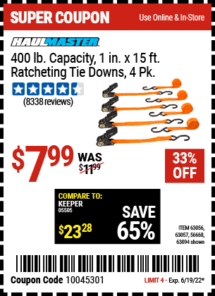 Buy the HAUL-MASTER 1 In. X 15 Ft. Ratcheting Tie Downs 4 Pk (Item 63094/63056/63057/56668) for $7.99, valid through 6/19/2022.