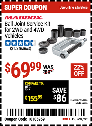 Buy the MADDOX Ball Joint Service Kit for 2WD and 4WD Vehicles (Item 63279/63279/64399) for $69.99, valid through 6/19/2022.