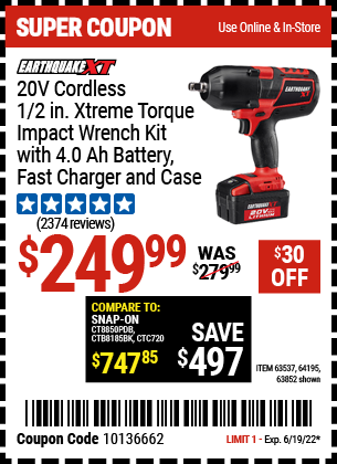 Buy the EARTHQUAKE XT 20V Max Lithium 1/2 In. Cordless Xtreme Torque Impact Wrench Kit (Item 64195/63537/64195) for $249.99, valid through 6/19/2022.