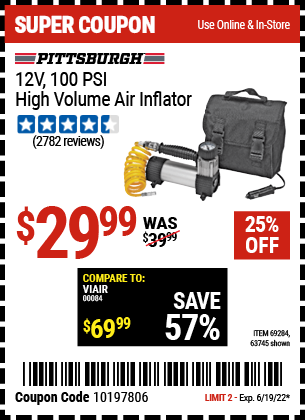 Buy the PITTSBURGH AUTOMOTIVE 12V 100 PSI High Volume Air Inflator (Item 63745/69284) for $29.99, valid through 6/19/2022.