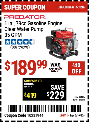 Buy the PREDATOR 1 in. 79cc Gasoline Engine Clear Water Pump (Item 63404/56161) for $189.99, valid through 6/19/2022.