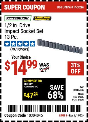 Buy the PITTSBURGH 1/2 in. Drive SAE Impact Socket Set 13 Pc. (Item 64385/64387/64388) for $14.99, valid through 6/19/2022.