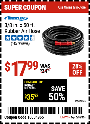 Buy the MERLIN 3/8 in. x 50 ft. Rubber Air Hose (Item 58543) for $17.99, valid through 6/19/2022.