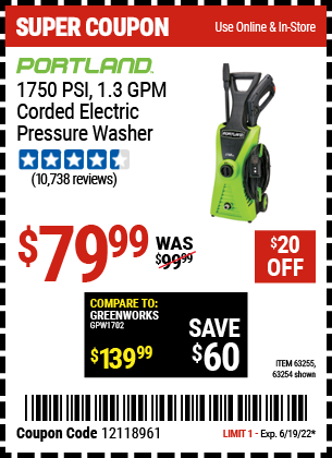 Buy the PORTLAND 1750 PSI 1.3 GPM Electric Pressure Washer (Item 63254/63255) for $79.99, valid through 6/19/2022.