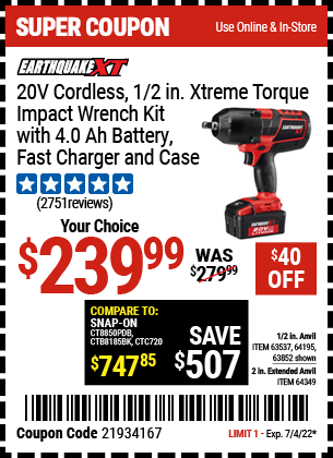 Buy the EARTHQUAKE XT 20V Max Lithium 1/2 In. Cordless Xtreme Torque Impact Wrench Kit (Item 64195/63537/64195/64349) for $239.99, valid through 7/4/2022.