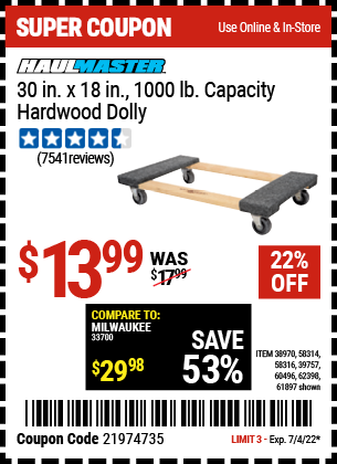 Buy the HAUL-MASTER 30 In x 18 In 1000 Lbs. Capacity Hardwood Dolly (Item 38970/58314/58316/61897/39757/60496/62398) for $13.99, valid through 7/4/2022.