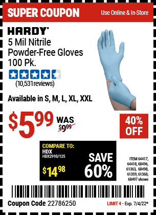 Buy the HARDY 5 Mil Nitrile Powder-Free Gloves 100 Pc (Item 68496/61363/64417/64418/68497/61360/68498/61359) for $5.99, valid through 7/4/2022.