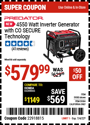 Buy the PREDATOR 4550 Watt Inverter Generator with CO SECURE™ Technology – EPA (Item 59303/59304) for $579.99, valid through 7/4/2022.