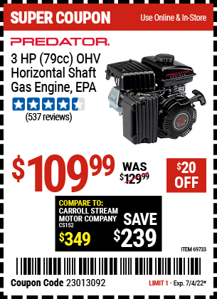 Buy the PREDATOR 3 HP (79cc) OHV Horizontal Shaft Gas Engine EPA (Item 69733) for $109.99, valid through 7/4/2022.