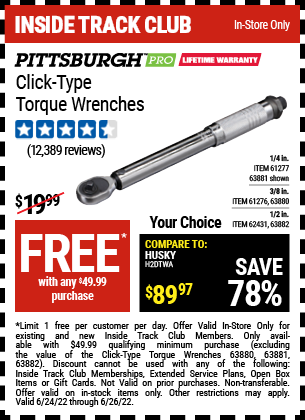Inside Track Club members can buy the PITTSBURGH 1/2 in. Drive Click Type Torque Wrench for FREE, valid through 6/26/2022.