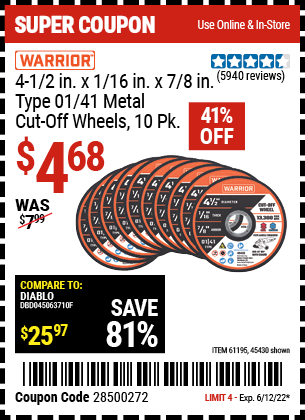 Buy the WARRIOR 4-1/2 in. 40 Grit Metal Cut-off Wheel 10 Pk. (Item 45430/61195) for $4.68, valid through 6/12/2022.