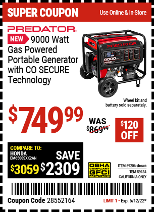 Buy the PREDATOR 9000 Watt Gas Powered Portable Generator with CO SECURE™ Technology – EPA (Item 59206/59134) for $749.99, valid through 6/12/2022.