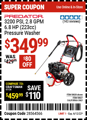 Buy the PREDATOR 3200 PSI – 2.8 GPM – 6.8 HP (223cc) Pressure Washer EPA (Item 58028/58027) for $349.99, valid through 6/12/2022.