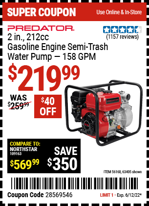 Buy the PREDATOR 2 in. 212cc Gasoline Engine Semi-Trash Water Pump (Item 63405/56160) for $219.99, valid through 6/12/2022.