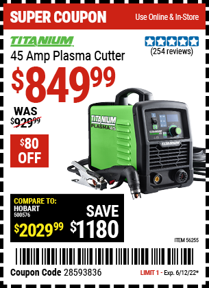 Buy the TITANIUM 45A Plasma Cutter (Item 56255) for $849.99, valid through 6/12/2022.