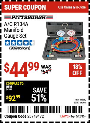 Buy the PITTSBURGH AUTOMOTIVE A/C R134A Manifold Gauge Set (Item 60806/62707) for $44.99, valid through 6/12/2022.